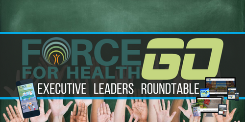 Force for Health® Executive Roundtable Leaders