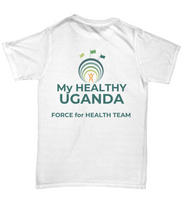 My Healthy Uganda Force for Health Team - White T-shirt