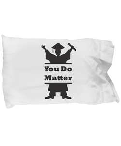 You Do Matter Pillow